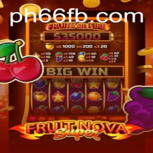 Exploring the Exciting World of FruitNovaSuper: A Comprehensive Guide